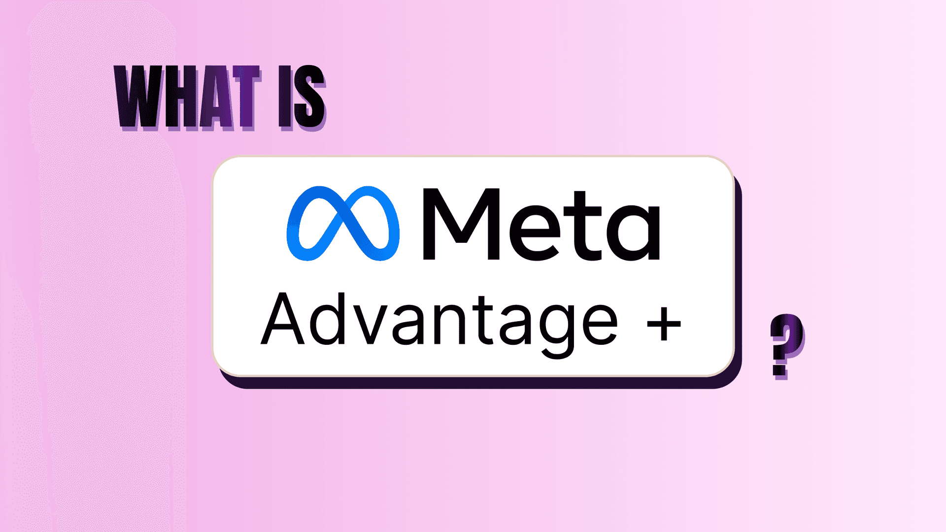 What Is Meta Advantage+? The Beginner's Guide to Advantage+ Sales (2026)
