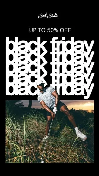 Bad Birdie Black Friday ad example: black friday stacked five times in white type over a golfer mid-swing