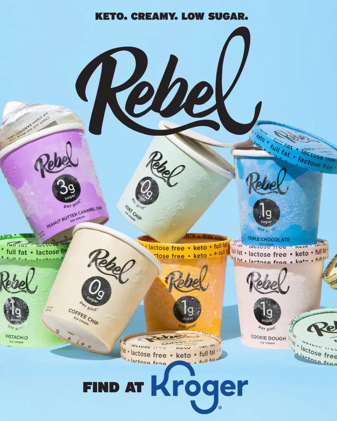 Rebel Creamery food ad example: a pile of keto ice cream pints with 0g, 1g and 3g sugar badges, Find at Kroger