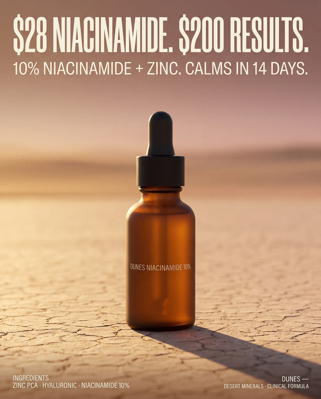 DUNES niacinamide serum Instagram ad generated by Nano Banana 2 at HIGH thinking. Same correctly-rendered headline above a more photorealistic shot of the bottle with shallow depth-of-field, dominant product in the lower frame, long shadow extending across the cracked-clay surface.