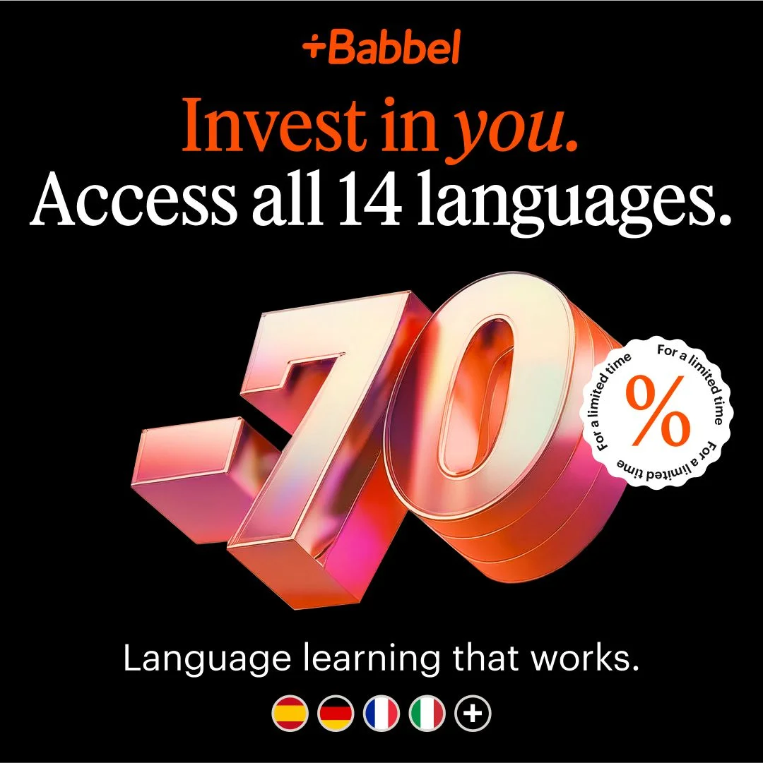 Babbel app ad reading Invest in you, access all 14 languages, at 70 percent off, a discount-offer app advertising example